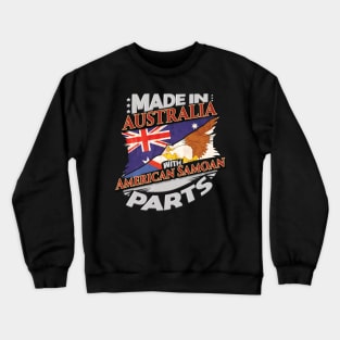 Made In Australia With Australian Samoan Parts - Gift for Australian Samoan From Australian Samoa Crewneck Sweatshirt